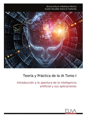 预订 Teoría y Práctica de la IA Tomo I: Introducción a la apertura de la inteligencia artificial y sus aplicaciones: