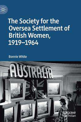【预订】The Society for the Oversea Settlement of British Women, 1919-1964