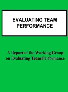 预订 Evaluating Team Performance: A Report of the Working Group on Evaluating Team Performance: 9781478146223