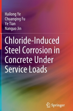 【预订】Chloride-Induced Steel Corrosion in Concrete Under Service Loads