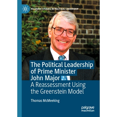 预订 The Political Leadership of Prime Minister John Major: A Reassessment Using the Greenstein Model 约翰·梅杰首相的政
