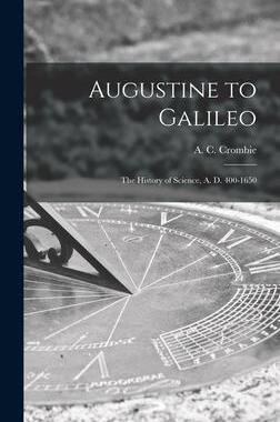 [预订]Augustine to Galileo: the History of Science, A. D. 400-1650 9781014350633