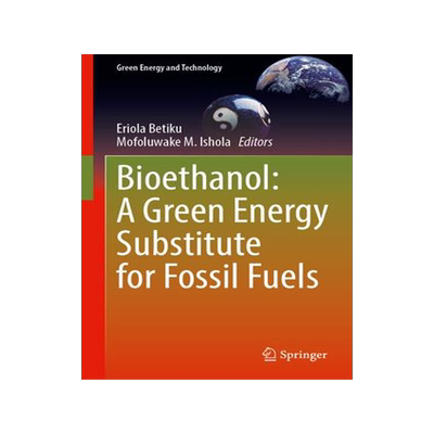 [预订]Bioethanol: A Green Energy Substitute for Fossil Fuels 9783031365416