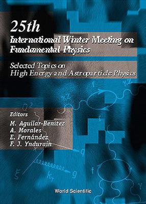【预订】FUNDAMENTAL PHYSICS, SELECTED TOPICS ON HIGH ENERGY AND ASTROPARTICLE PHYSICS - PROCEEDINGS OF THE 25TH IN...