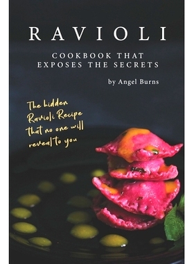 预订 Ravioli Cookbook That Exposes the Secrets: The Hidden Ravioli Recipes That No One Will Reveal to You: 9781709502699
