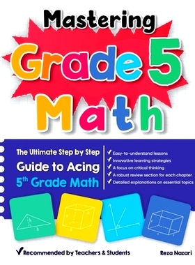 预订 Mastering Grade 5 Math: The Ultimate Step by Step Guide to Acing 5th Grade Math: 9781637195086