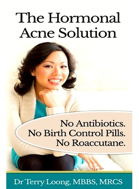 预订 The Hormonal Acne Solution: No Antibiotics. No Birth Control Pills. No Roaccutane.: 9781500174507