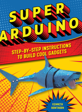 【预订】Super Arduino: Step-By-Step Instructions to Build Cool Gadgets