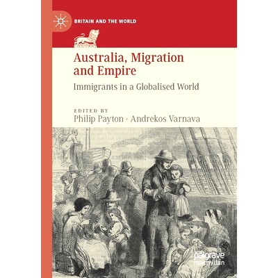 预订 Australia, Migration and Empire: Immigrants in a Globalised World 澳大利亚、移民与帝国：全球化世界中的移民: 9783030