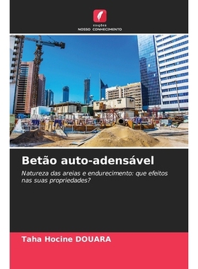 预订 Betão auto-adensável: Natureza das areias e endurecimento: que efeitos nas suas propriedades?: 9786209154744