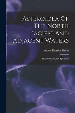 [预订]Asteroidea Of The North Pacific And Adjacent Waters: Phanerozonia And Spinulosa 9781019281161