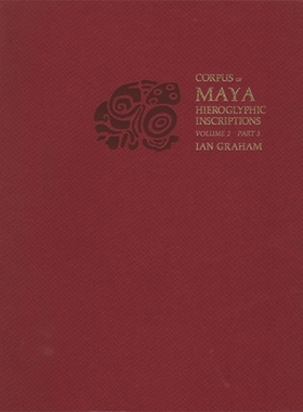 【预订】Corpus of Maya Hieroglyphic Inscriptions, Volume 2 9780873657860
