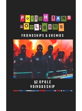 预订 Polish Fans Hooligans - Friendships and Enemies: Opole Voivodeship: 9798884838369
