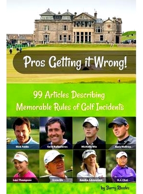 预订 Pros Getting it Wrong: 99 Articles Describing Memorable Rules of Golf Incidents: 9781983942778