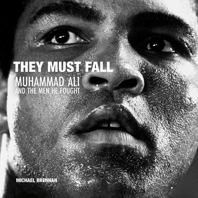 预订 They Must Fall: Muhammad Ali and the Men He Fought 他们必须倒下：穆罕默德 阿里和他战斗的人: 9781788840187