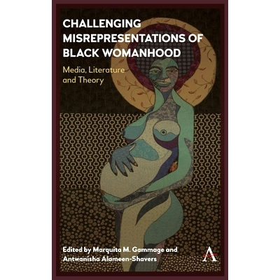 预订 Challenging Misrepresentations of Black Womanhood: Media, Literature and Theory: 9781783089376