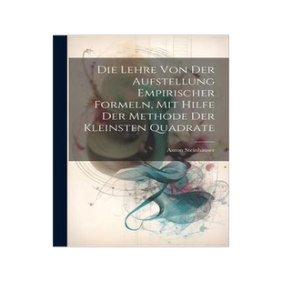 [预订]Die Lehre Von Der Aufstellung Empirischer Formeln, Mit Hilfe Der Methode Der Kleinsten Quadrate 9781021997258