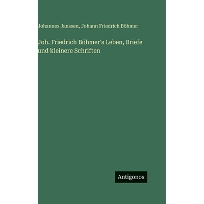 预订 Joh. Friedrich Böhmer’s Leben, Briefe und kleinere Schriften: 9783386393355