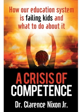 预订 A Crisis of Competence: How Our Education System is Failing Kids and What to Do About It 能力危机：我们的教育系统是