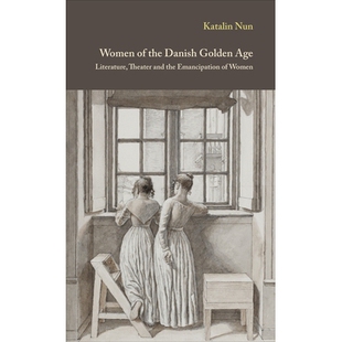 预订 Women of the Danish Golden Age: Literature, Theater and the Emancipation of Women 丹麦黄金时代的妇女：文学、戏剧与