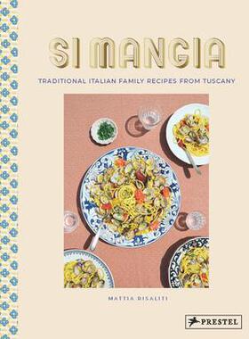 预订 Si Mangia: Traditional Italian Family Recipes from TuscanySi Mangia：托斯卡纳传统意大利家庭食谱: 9783791389967