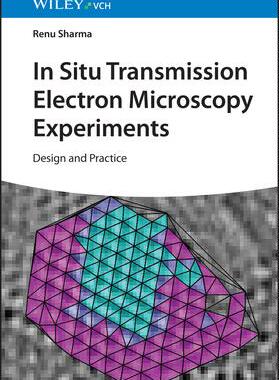 现货In Situ Transmisson Electron Microscopy Experimental Design And Practice 9783527347988