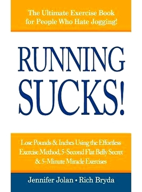 预订 Running Sucks: Lose Pounds & Inches Using the Effortless Exercise Method, 5-Second Flat Belly Secret, & 5-Minute Mi