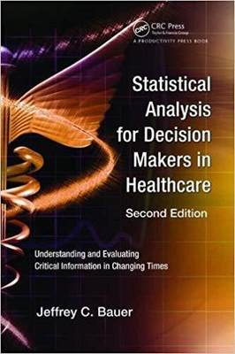 【预售】Statistical Analysis for Decision Makers in Healthcare, Second Edition