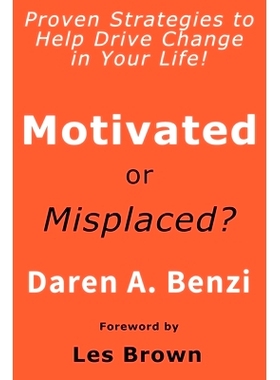 预订 Motivated or Misplaced?: 8 Steps to Create the Life That You Want: 9781717817402