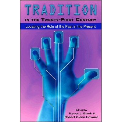 预订 Tradition in the Twenty-First Century: Locating the Role of the Past in the Present 21世纪的传统：过去角色的当前定