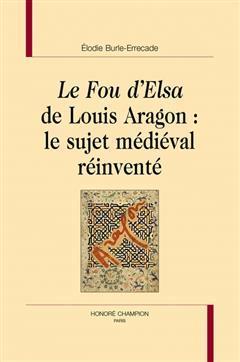 [预订]Le fou d’Elsa de Louis Aragon : le sujet médiéval réinventé 9782745358721