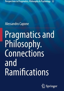 【预订】Pragmatics and Philosophy. Connections and Ramifications