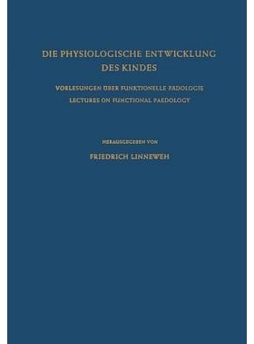 预订 Die Physiologische Entwicklung des Kindes: Vorlesungen über Funktionelle Pädologie / Lectures on Functional Paedo