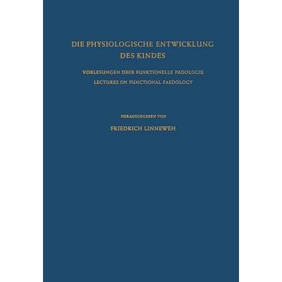 预订 Die Physiologische Entwicklung des Kindes: Vorlesungen über Funktionelle Pädologie / Lectures on Functional Paedo