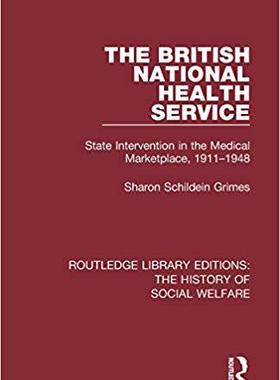 【预售】The British National Health Service: State Intervention in the Medical Marketplace, 1911-1948
