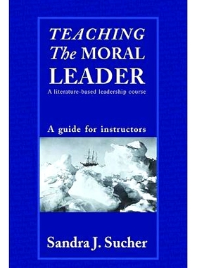 预订 Teaching The Moral Leader: A Literature-based Leadership Course: A Guide for Instructors 道德*：文学导向课程：导