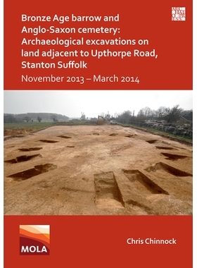 预订 Bronze Age Barrow and Anglo-Saxon Cemetery: Archaeological Excavations on Land Adjacent to Upthorpe Road, Stanton S