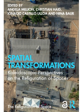 预订 Spatial Transformations: Kaleidoscopic Perspectives on the Refiguration of Spaces 空间变换：空间重构的多重展望: 978