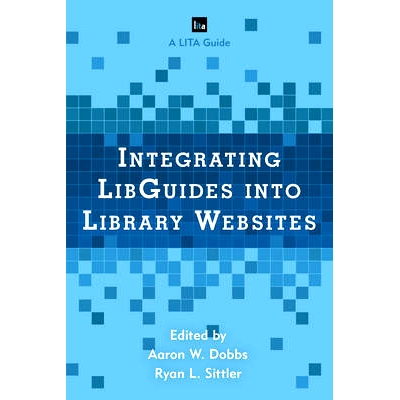 预订 Integrating LibGuides into Library Websites 将LibGuides集成到图书馆网站（精装）（丛书）: 9781442270329