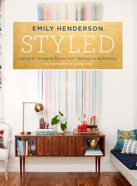 预订 Styled: Secrets for Arranging Rooms, from Table*s to Bookshelves风格化：从桌面到书架的房间布置秘诀: 9780804186278