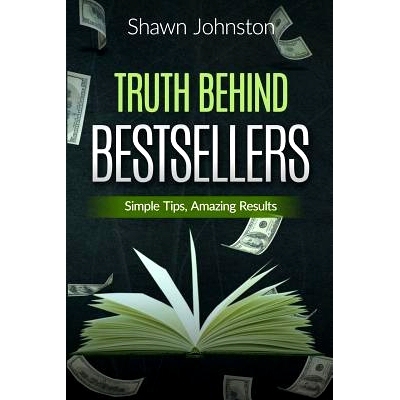 预订 Truth Behind Bestsellers: Simple tips, Amazing Results: 9781530621699