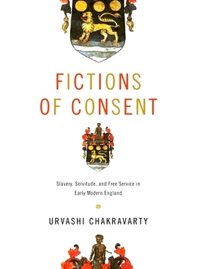 预订 Fictions of Consent: Slavery, Servitude, and Free Service in Early Modern England 同意的小说：近代早期英格兰的奴隶