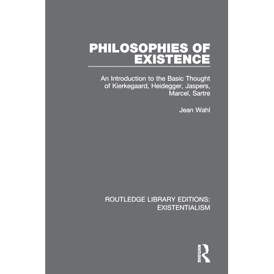 预订 Philosophies of Existence: An Introduction to the Basic Thought of Kierkegaard, Heidegger, Jaspers, Marcel, Sartre