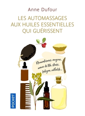 预订 Les automassages aux huiles essentielles qui guérissent : rhumatismes, angine, maux de tête, stress, fatigue, cel