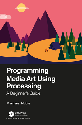 【预订】Programming Media Art using Processing: A Beginner’s Guide 9780367509590