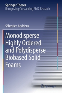 【预订】Monodisperse Highly Ordered and Polydisperse Biobased Solid Foams
