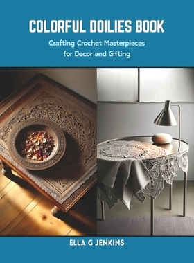 预订 Colorful Doilies Book: Crafting Crochet Masterpieces for Decor and Gifting: 9798873962686