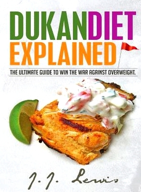 预订 Dukan Diet Explained: The Ultimate Guide to Win the War Against Overweight. (With 7-day Meal Plan and Over 50 recip