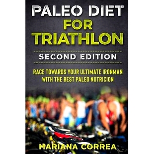 预订 PALEO DIET FOR TRIATHLON SECOND EDITiON: RACE TOWARDS YOUR ULTIMATE IRONMAN WiTH THE BEST PALEO NUTRICION: 97819869