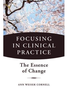 预订 Focusing in Clinical Practice: The Essence of Change 专注于临床实践：变革的本质: 9780393707601